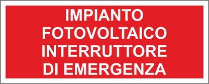 IMPIANTO FOTOVOLTAICO INTERRUTTORE DI EMERGENZA - CARTELLO SEGNALETICO UNI ISO 7010 in Adesivo Resistente, Pannello in Forex, Pannello In Alluminio