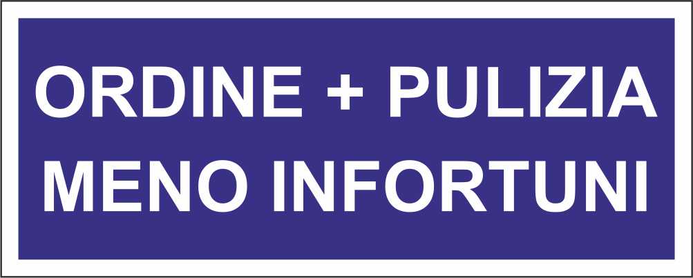 ORDINE + PULIZIA MENO INFORTUNI - CARTELLO SEGNALETICO UNI ISO 7010 in Adesivo Resistente, Pannello in Forex, Pannello In Alluminio