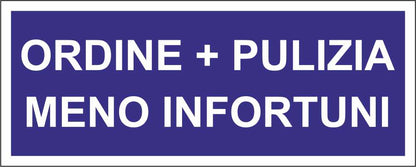 ORDINE + PULIZIA MENO INFORTUNI - CARTELLO SEGNALETICO UNI ISO 7010 in Adesivo Resistente, Pannello in Forex, Pannello In Alluminio