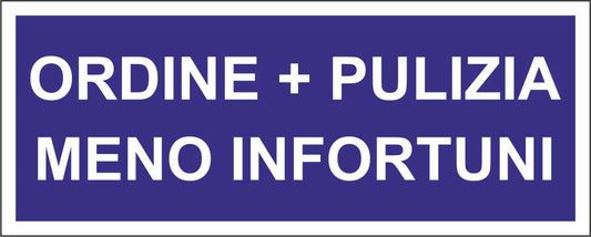 ORDINE + PULIZIA MENO INFORTUNI - CARTELLO SEGNALETICO UNI ISO 7010 in Adesivo Resistente, Pannello in Forex, Pannello In Alluminio