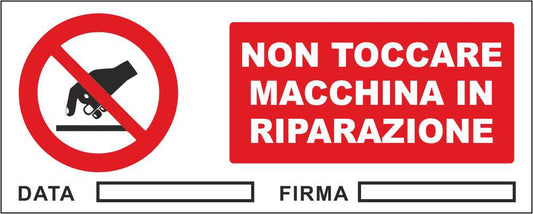 Non toccare macchina in riparazione - CARTELLO SEGNALETICO UNI ISO 7010 in Adesivo Resistente, Pannello in Forex, Pannello In Alluminio