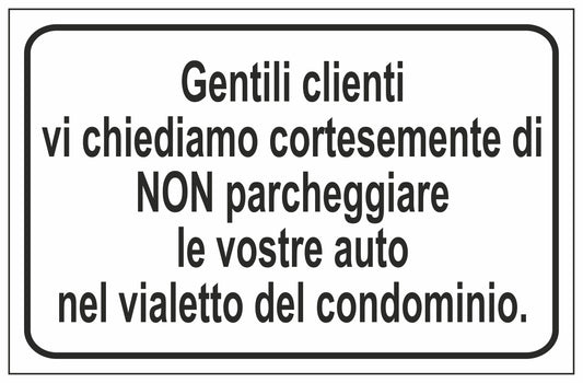 GLOBAL CARTELLO SEGNALETICO - GENTILI CLIENTI VI CHIEDIAMO DI NON PARCHEGGIARE - Adesivo Extra Resistente, Pannello in Forex, Pannello In Alluminio