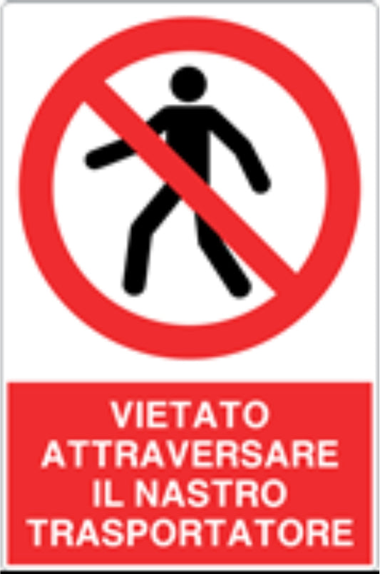 GLOBAL CARTELLO SEGNALETICO - VIETATO ATTRAVERSARE IL NASTRO TRASPORTATORE - Adesivo Resistente, Pannello in Forex, Pannello In Alluminio