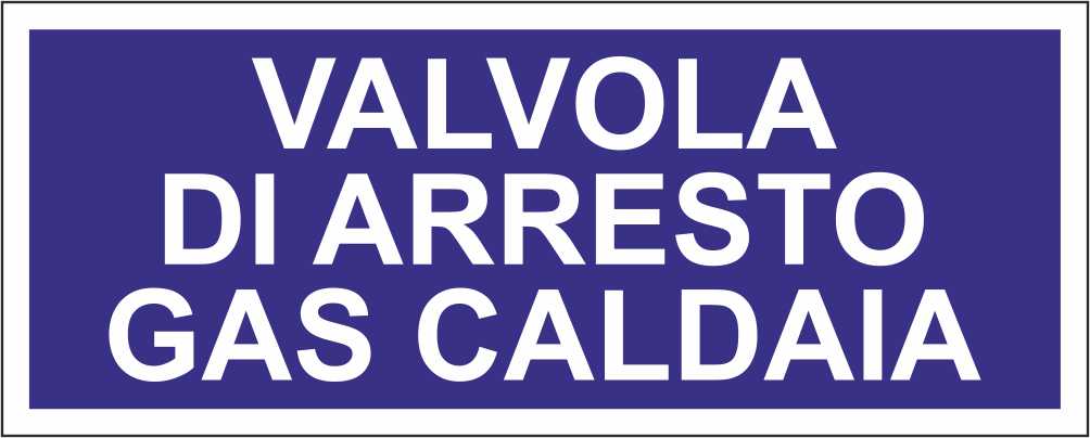 VALVOLA DI ARRESTO GAS CALDAIA - CARTELLO SEGNALETICO UNI ISO 7010 in Adesivo Resistente, Pannello in Forex, Pannello In Alluminio