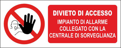 Divieto di accesso impianto di allarme collegato con la centrale di sorveglianza - CARTELLO SEGNALETICO UNI ISO 7010 in Adesivo Resistente, Pannello in Forex, Pannello In Alluminio