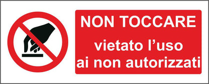Non toccare vietato l'uso ai non autorizzati - CARTELLO SEGNALETICO UNI ISO 7010 in Adesivo Resistente, Pannello in Forex, Pannello In Alluminio