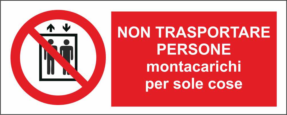 Non trasportare persone montacarichi per sole cose - CARTELLO SEGNALETICO UNI ISO 7010 in Adesivo Resistente, Pannello in Forex, Pannello In Alluminio