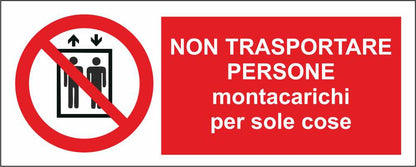 Non trasportare persone montacarichi per sole cose - CARTELLO SEGNALETICO UNI ISO 7010 in Adesivo Resistente, Pannello in Forex, Pannello In Alluminio
