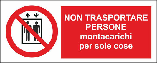 Non trasportare persone montacarichi per sole cose - CARTELLO SEGNALETICO UNI ISO 7010 in Adesivo Resistente, Pannello in Forex, Pannello In Alluminio