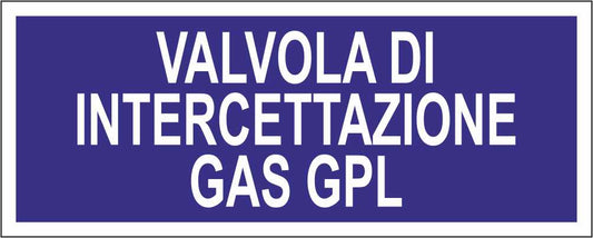 VALVOLA DI INTERCETTAZIONE GAS GPL - CARTELLO SEGNALETICO UNI ISO 7010 in Adesivo Resistente, Pannello in Forex, Pannello In Alluminio