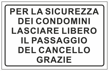 GLOBAL CARTELLO SEGNALETICO - PER LA SICUREZZA DEI CONDOMINI LASCIARE LIBERO IL PASSAGGIO DEL CANCELLO GRAZIE - Adesivo Extra Resistente, Pannello in Forex, Pannello In Alluminio