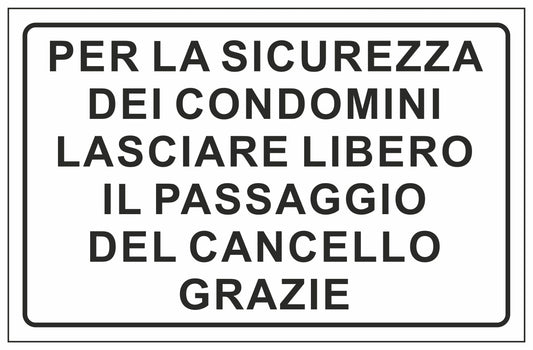 GLOBAL CARTELLO SEGNALETICO - PER LA SICUREZZA DEI CONDOMINI LASCIARE LIBERO IL PASSAGGIO DEL CANCELLO GRAZIE - Adesivo Extra Resistente, Pannello in Forex, Pannello In Alluminio