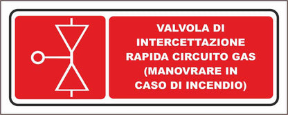 Valvola di intercettazione rapida circuito gas - CARTELLO SEGNALETICO UNI ISO 7010 in Adesivo Resistente, Pannello in Forex, Pannello In Alluminio