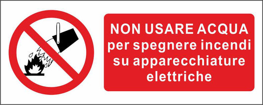 Non usare acqua per spegnere incendi - CARTELLO SEGNALETICO UNI ISO 7010 in Adesivo Resistente, Pannello in Forex, Pannello In Alluminio