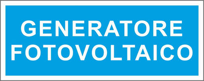 GENERATORE FOTOVOLTAICO - CARTELLO SEGNALETICO UNI ISO 7010 in Adesivo Resistente, Pannello in Forex, Pannello In Alluminio