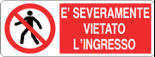 È SEVERAMENTE VIETATO L'INGRESSO - CARTELLO SEGNALETICO UNI ISO 7010 in Adesivo, Pannello in Forex, Pannello In Alluminio