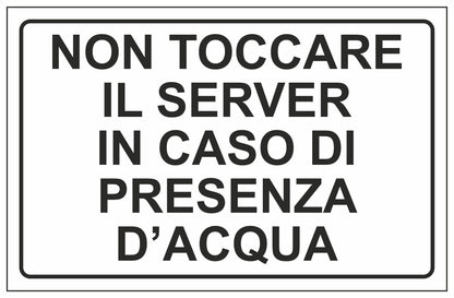 GLOBAL CARTELLO SEGNALETICO - NON TOCCARE IL SERVER IN CASO DI PRESENZA D'ACQUA - Adesivo Extra Resistente, Pannello in Forex, Pannello In Alluminio