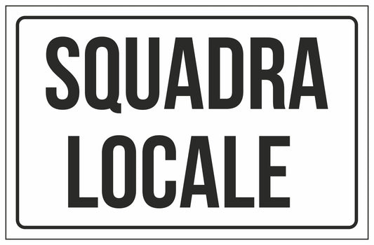 GLOBAL CARTELLO SEGNALETICO - SQUADRA LOCALE - Adesivo Extra Resistente, Pannello in Forex, Pannello In Alluminio