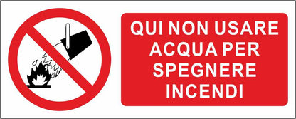 QUI NON USARE ACQUA PER SPEGNERE INCENDI - CARTELLO SEGNALETICO UNI ISO 7010 in Adesivo Resistente, Pannello in Forex, Pannello In Alluminio