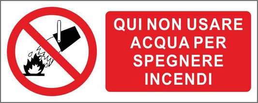 QUI NON USARE ACQUA PER SPEGNERE INCENDI - CARTELLO SEGNALETICO UNI ISO 7010 in Adesivo Resistente, Pannello in Forex, Pannello In Alluminio