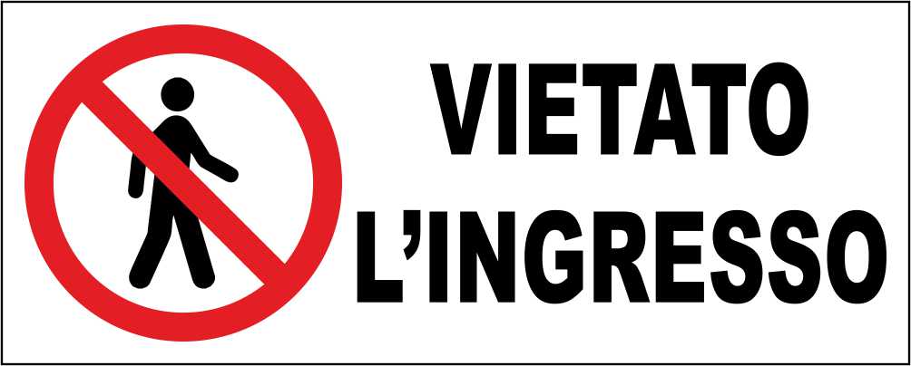 VIETATO L'INGRESSO - CARTELLO SEGNALETICO UNI ISO 7010 in Adesivo Resistente, Pannello in Forex, Pannello In Alluminio