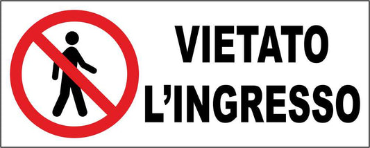 VIETATO L'INGRESSO - CARTELLO SEGNALETICO UNI ISO 7010 in Adesivo Resistente, Pannello in Forex, Pannello In Alluminio
