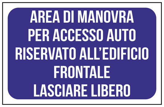 GLOBAL CARTELLO SEGNALETICO - AREA DI MANOVRA PER ACEESSO AUTO RISERVATO ALL'EDIFICIO FRONTALE LASCIARE LIBERO - Adesivo Extra Resistente, Pannello in Forex, Pannello In Alluminio