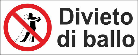 Divieto di ballo - CARTELLO SEGNALETICO UNI ISO 7010 in Adesivo Resistente, Pannello in Forex, Pannello In Alluminio