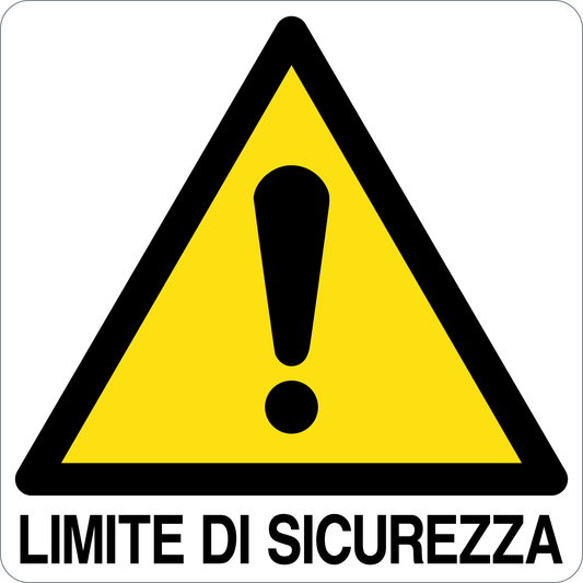 LIMITE DI SICUREZZA - CARTELLO SEGNALETICO QUADRATO ISO 7010 - Adesivo Extra Resistente, Pannello in Forex, Pannello In Alluminio