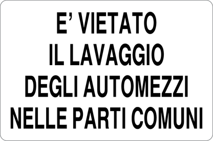 GLOBAL CARTELLO SEGNALETICO - E' VIETATO IL LAVAGGIO DEGLI AUTOMEZZI NELLE PARTI COMUNI - Adesivo Resistente, Pannello in Forex, Pannello In Alluminio