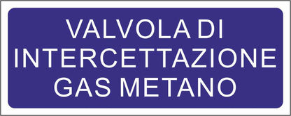 VALVOLA INTERCETTAZIONE GAS METANO - CARTELLO SEGNALETICO UNI ISO 7010 in Adesivo Resistente, Pannello in Forex, Pannello In Alluminio