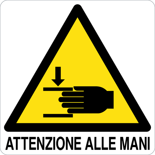 ATTENZIONE ALLE MANI - CARTELLO SEGNALETICO QUADRATO ISO 7010 - Adesivo Extra Resistente, Pannello in Forex, Pannello In Alluminio