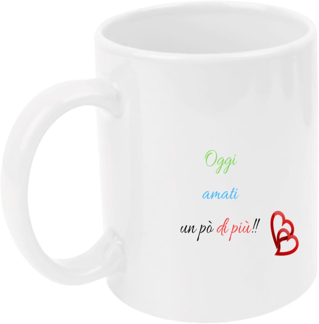 Tazza in ceramica Stampata - Oggi amati un pò di più - Tazza 320 ml in Ceramica Bianca, Stampa in alta definizione Idea Regalo Originale e Unica MADE IN ITALY