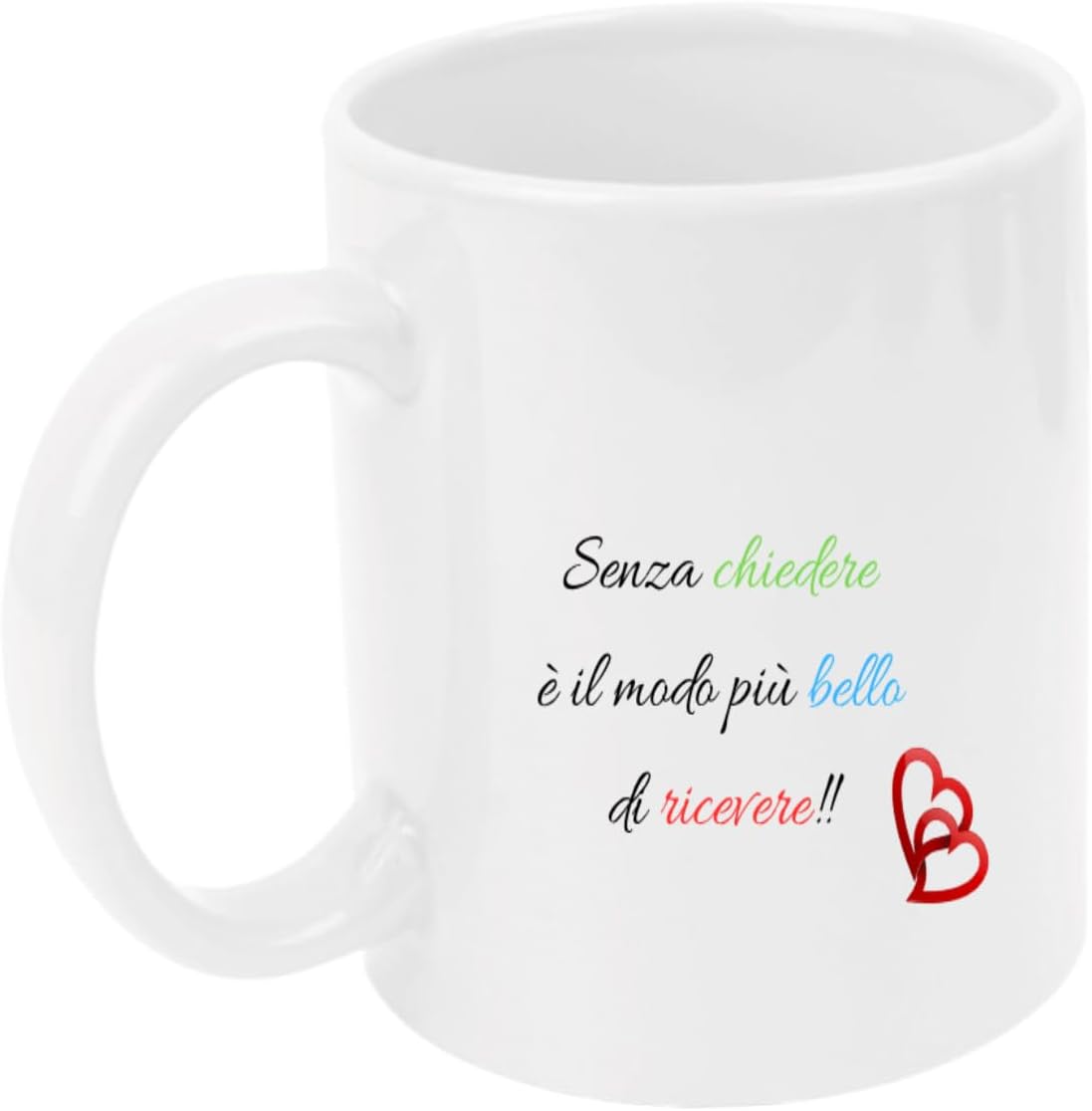 Tazza in ceramica Stampata - SENZA CHIEDERE - Tazza 320 ml in Ceramica Bianca, Stampa in alta definizione Idea Regalo Originale e Unica MADE IN ITALY