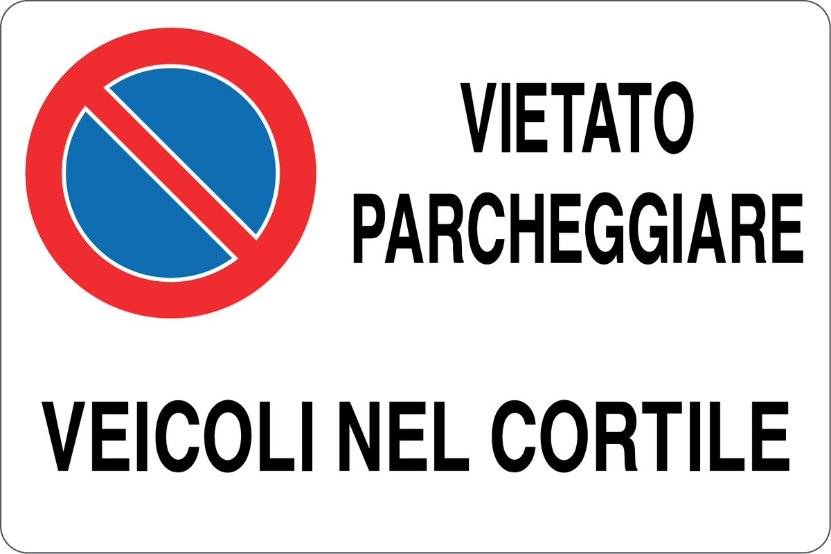 GLOBAL CARTELLO SEGNALETICO - VIETATO PARCHEGGIARE VEICOLI NEL CORTILE - Adesivo Resistente, Pannello in Forex, Pannello In Alluminio