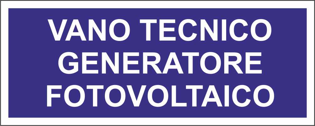 VANO TECNICO GENERATORE FOTOVOLTAICO - CARTELLO SEGNALETICO UNI ISO 7010 in Adesivo Resistente, Pannello in Forex, Pannello In Alluminio