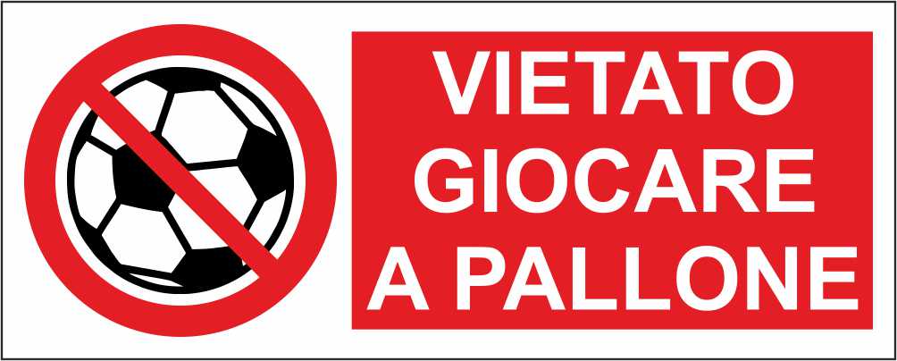 VIETATO GIOCARE A PALLONE - CARTELLO SEGNALETICO UNI ISO 7010 in Adesivo Resistente, Pannello in Forex, Pannello In Alluminio