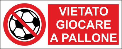 VIETATO GIOCARE A PALLONE - CARTELLO SEGNALETICO UNI ISO 7010 in Adesivo Resistente, Pannello in Forex, Pannello In Alluminio