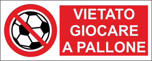 VIETATO GIOCARE A PALLONE - CARTELLO SEGNALETICO UNI ISO 7010 in Adesivo Resistente, Pannello in Forex, Pannello In Alluminio
