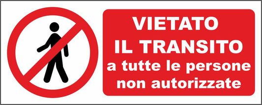 Vietato il transito a tutte le persone non autorizzate - CARTELLO SEGNALETICO UNI ISO 7010 in Adesivo Resistente, Pannello in Forex, Pannello In Alluminio