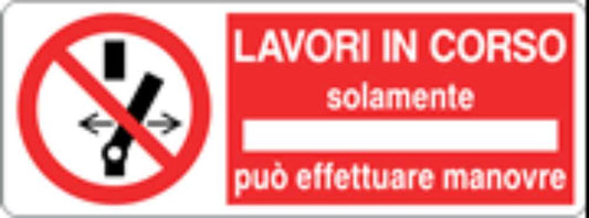 LAVORI IN CORSO SOLAMENTE PUÒ EFFETTUARE MANOVRE - CARTELLO SEGNALETICO UNI ISO 7010 in Adesivo, Pannello in Forex, Pannello In Alluminio