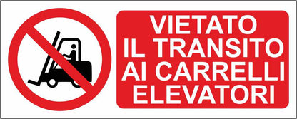 VIETATO IL TRANSITO AI CARRELLI ELEVATORI - CARTELLO SEGNALETICO UNI ISO 7010 in Adesivo Resistente, Pannello in Forex, Pannello In Alluminio