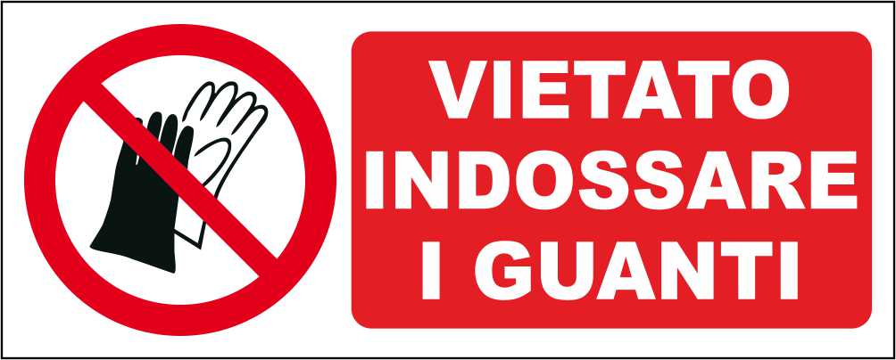 VIETATO INDOSSARE I GUANTI - CARTELLO SEGNALETICO UNI ISO 7010 in Adesivo Resistente, Pannello in Forex, Pannello In Alluminio