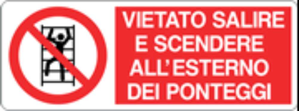 VIETATO SALIRE E SCENDERE ALL'ESTERNO DEI PONTEGGI - CARTELLO SEGNALETICO UNI ISO 7010 in Adesivo, Pannello in Forex, Pannello In Alluminio