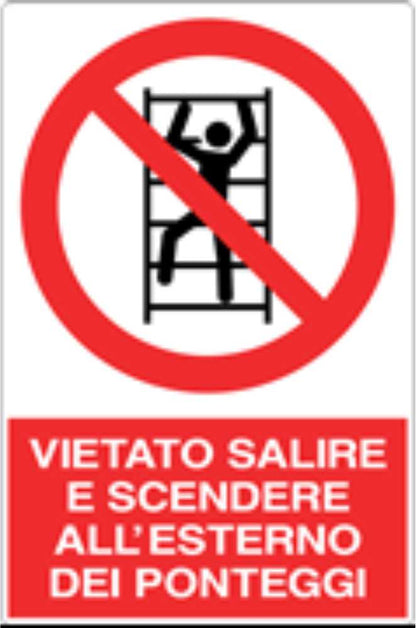 GLOBAL CARTELLO SEGNALETICO - VIETATO SALIRE E SCENDERE ALL'ESTERNO DEI PONTEGGI - Adesivo Resistente, Pannello in Forex, Pannello In Alluminio