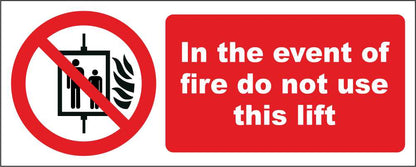 In The Event Of A Fire Do Not Use This Lift - CARTELLO SEGNALETICO UNI ISO 7010 in Adesivo Resistente, Pannello in Forex, Pannello In Alluminio