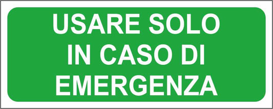 Usare solo in caso di emergenza - CARTELLO SEGNALETICO UNI ISO 7010 in Adesivo Resistente, Pannello in Forex, Pannello In Alluminio