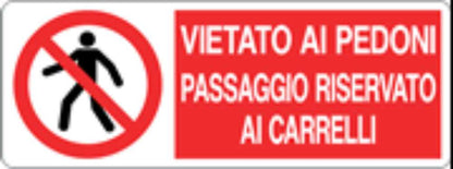VIETATO AI PEDONI PASSAGGIO RISERVATO AI CARRELLI - CARTELLO SEGNALETICO UNI ISO 7010 in Adesivo, Pannello in Forex, Pannello In Alluminio