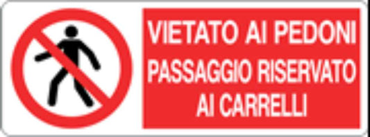 VIETATO AI PEDONI PASSAGGIO RISERVATO AI CARRELLI - CARTELLO SEGNALETICO UNI ISO 7010 in Adesivo, Pannello in Forex, Pannello In Alluminio