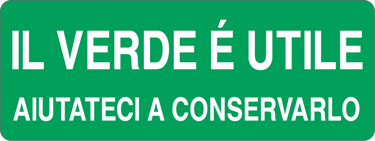 IL VERDE È UTILE - AIUTATECI A CONSERVARLO - CARTELLO SEGNALETICO UNI ISO 7010 in Adesivo, Pannello in Forex, Pannello In Alluminio